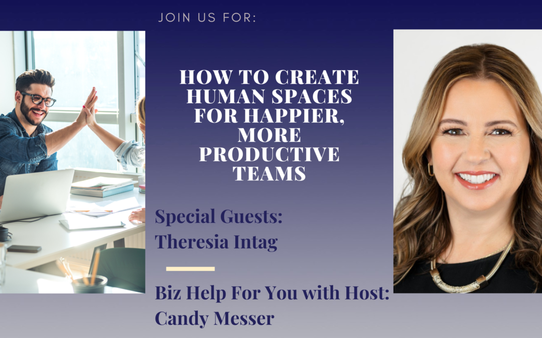 How to Create Human Spaces for Happier, More Productive Teams with Theresia Intag