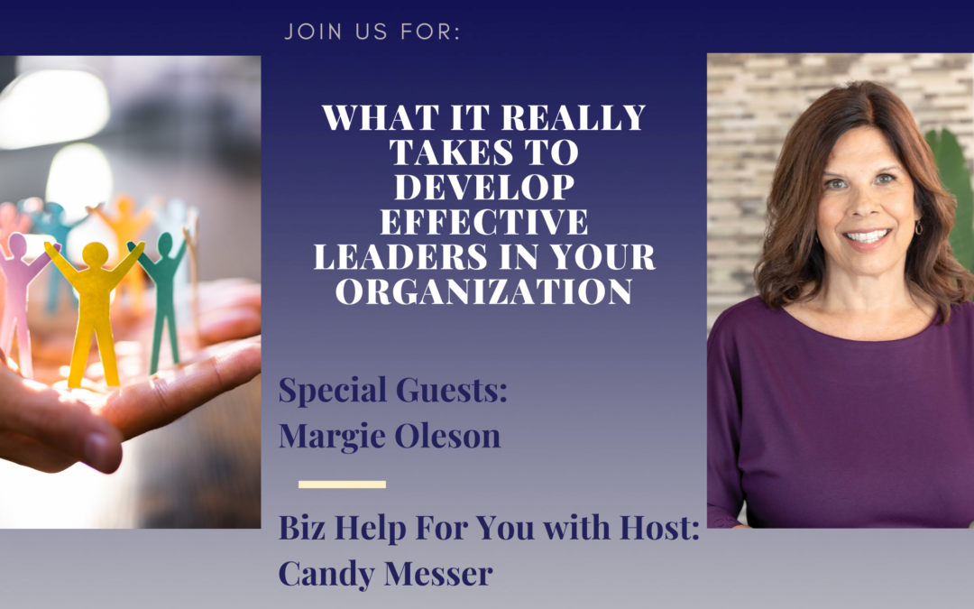 What it Really Takes to Develop Effective Leaders in Your Organization with Margie Oleson