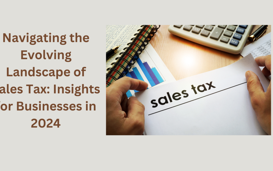 Navigating the Evolving Landscape of Sales Tax: Insights for Businesses in 2024