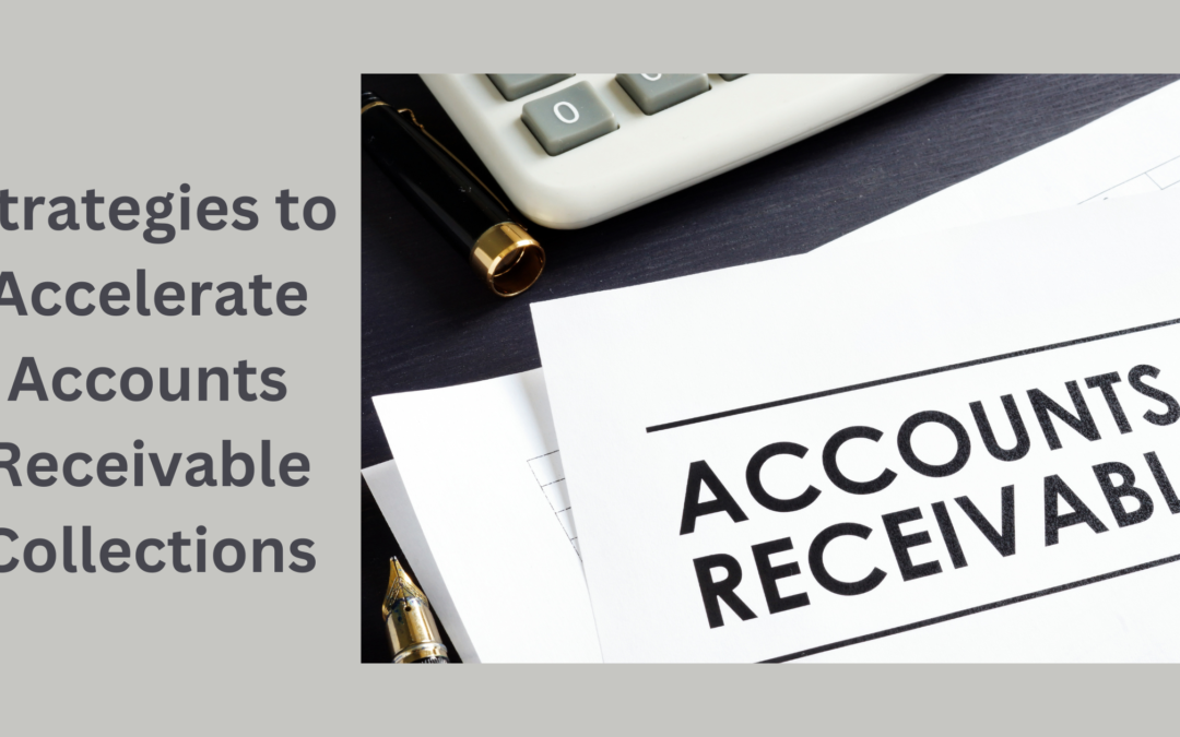Strategies to Accelerate Accounts Receivable Collections