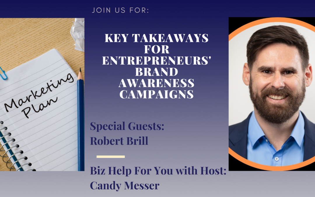 Key Takeaways for Entrepreneurs’ Brand Awareness Campaigns with Robert Brill