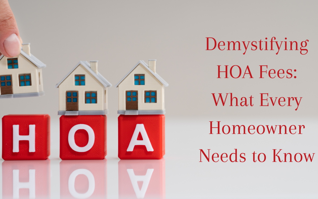 Demystifying HOA Fees: What Every Homeowner Needs to Know