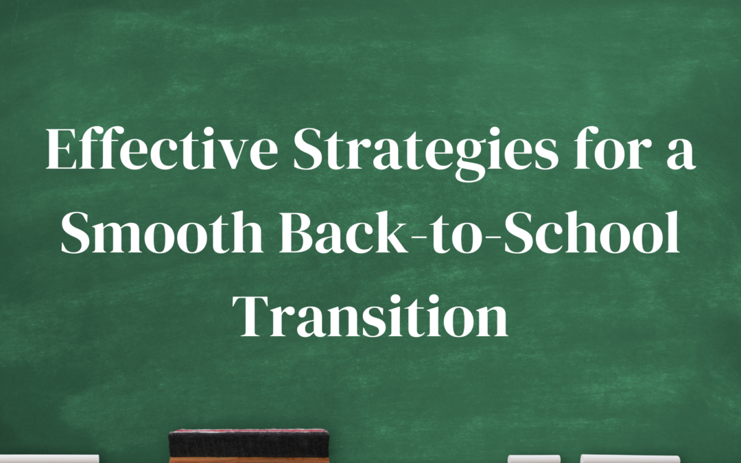 Effective Strategies for a Smooth Back-to-School Transition