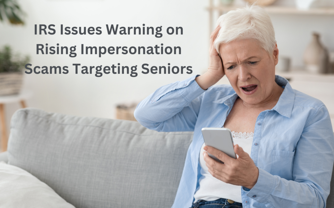 IRS Issues Warning on Rising Impersonation Scams Targeting Seniors