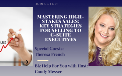 Mastering High-Stakes Sales: 5 Key Strategies for Selling to C-Suite Executives with Theresa French 