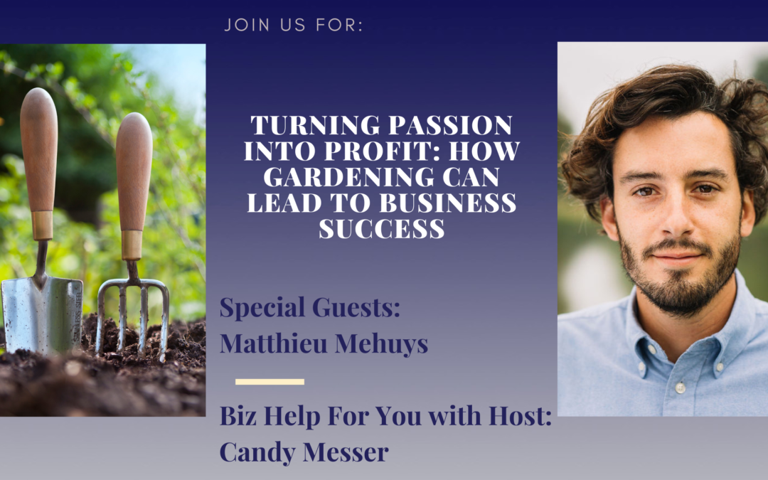 Turning Passion into Profit: How Gardening Can Lead to Business Success with Matthieu Mehuys