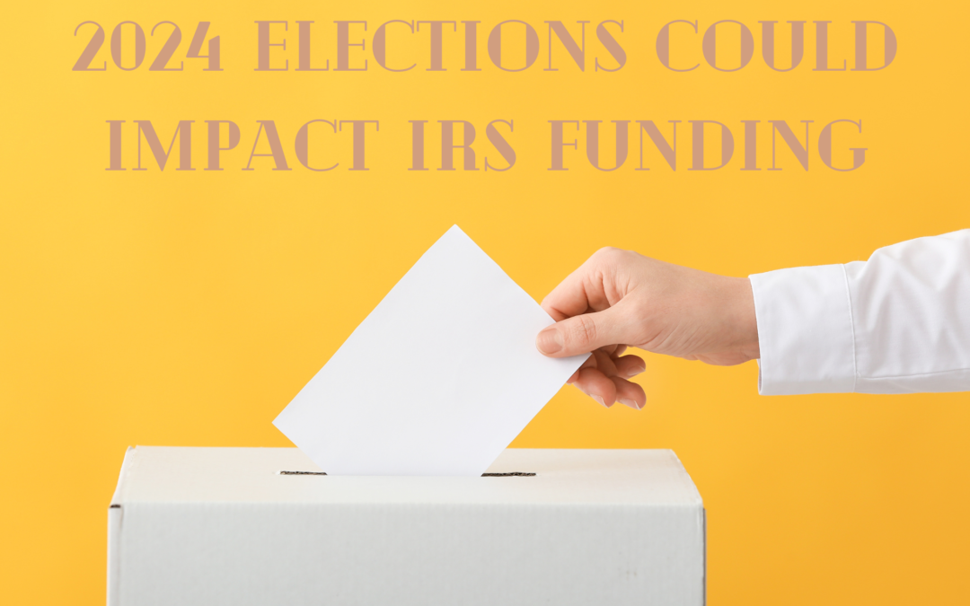 2024 Elections Could Impact IRS Funding