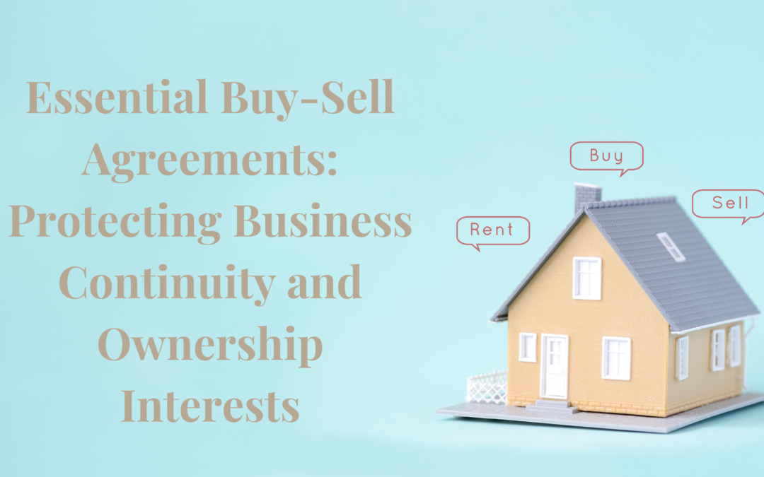 Essential Buy-Sell Agreements: Protecting Business Continuity and Ownership Interests