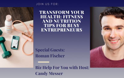 Transform Your Health: Fitness and Nutrition Tips for Busy Entrepreneurs with Roman Fischer 