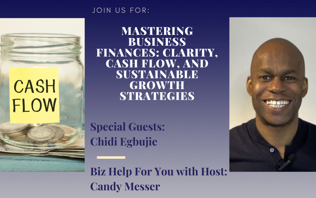 Mastering Business Finances: Clarity, Cash Flow, and Sustainable Growth Strategies with Chidi Egbujie