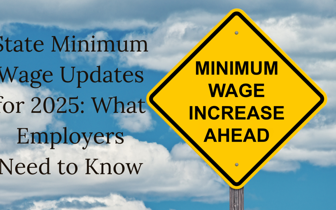 State Minimum Wage Updates for 2025: What Employers Need to Know