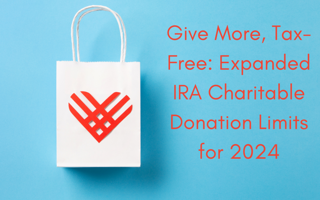 Give More, Tax-Free: Expanded IRA Charitable Donation Limits for 2024