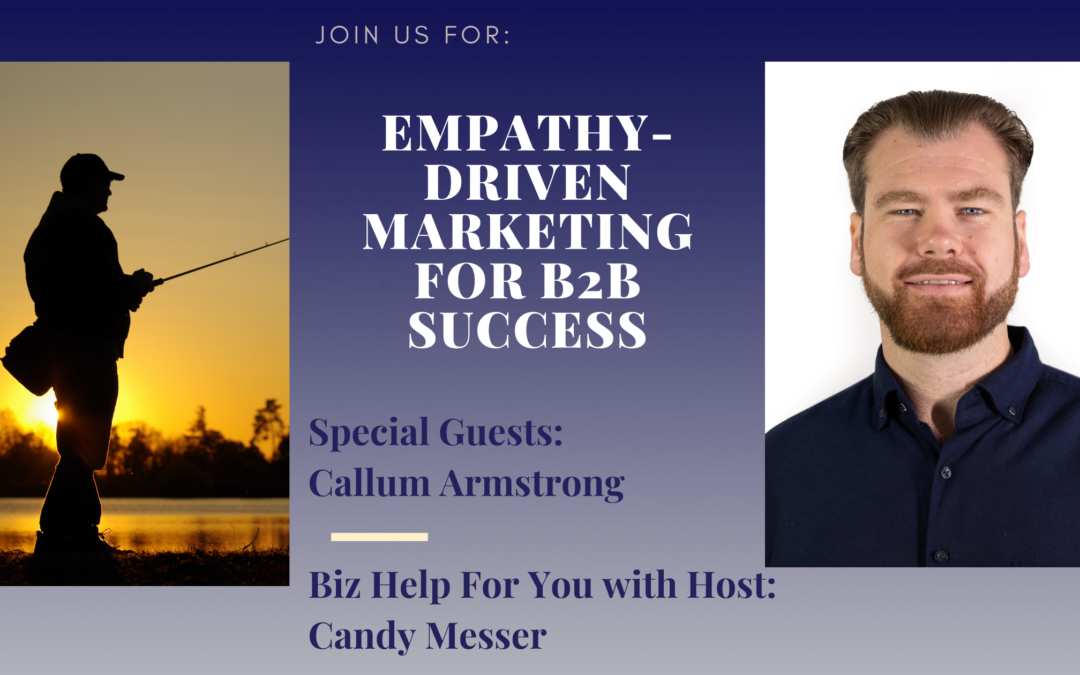 Empathy-Driven Marketing for B2B Success: Insights from Callum Armstrong