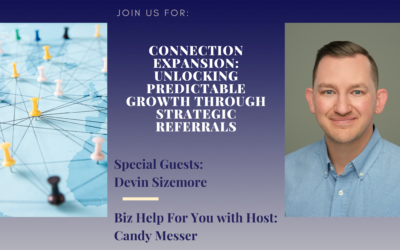 Connection Expansion: Unlocking Predictable Growth Through Strategic Referrals with Devin Sizemore