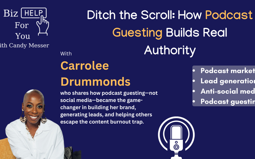 Ditch the Scroll: How Podcast Guesting Builds Real Authority with Carrolee Drummonds