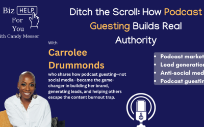 Ditch the Scroll: How Podcast Guesting Builds Real Authority with Carrolee Drummonds