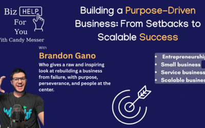Building a Purpose-Driven Business: From Setbacks to Scalable Success with Brandon Gano