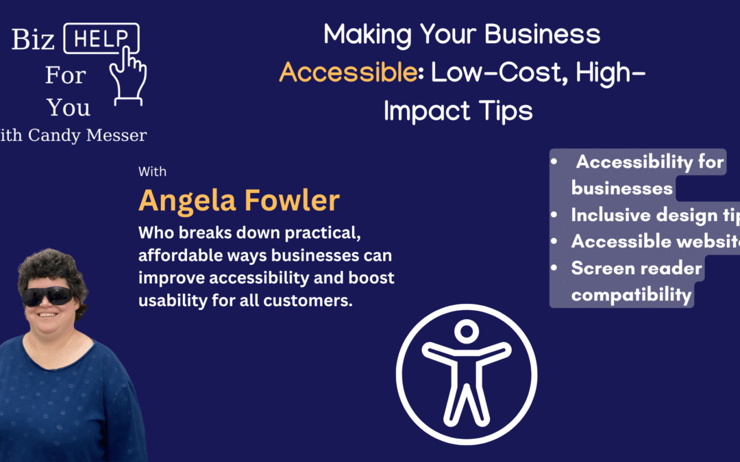 Making Your Business Accessible: Low-Cost, High-Impact Tips with Angela Fowler