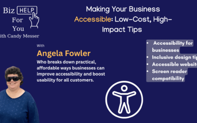 Making Your Business Accessible: Low-Cost, High-Impact Tips with Angela Fowler