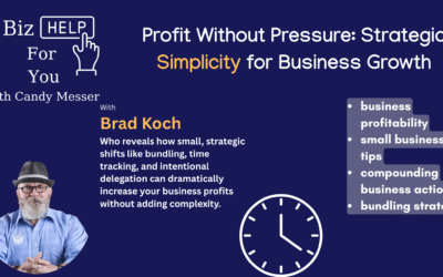 Profit Without Pressure: Strategic Simplicity for Business Growth with Brad Koch