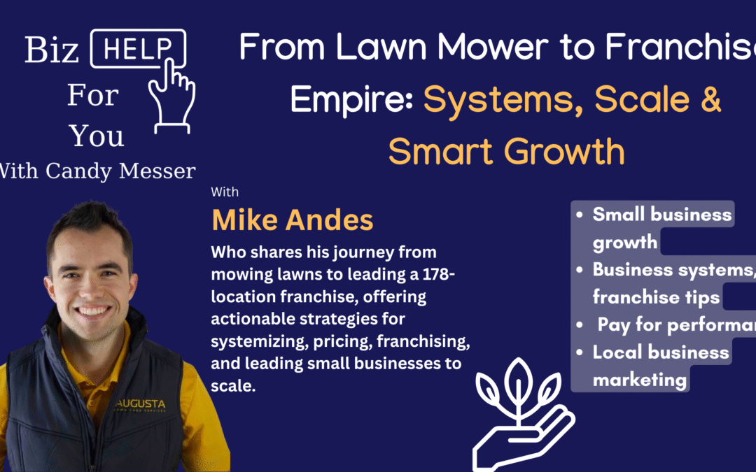 From Lawn Mower to Franchise Empire: Mike Andes on Systems, Scale & Smart Growth