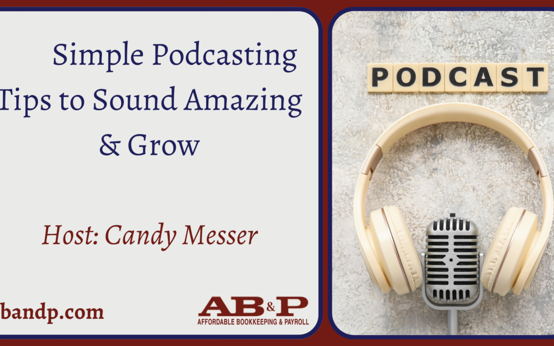         Simple Podcasting Tips to Sound Amazing & Grow