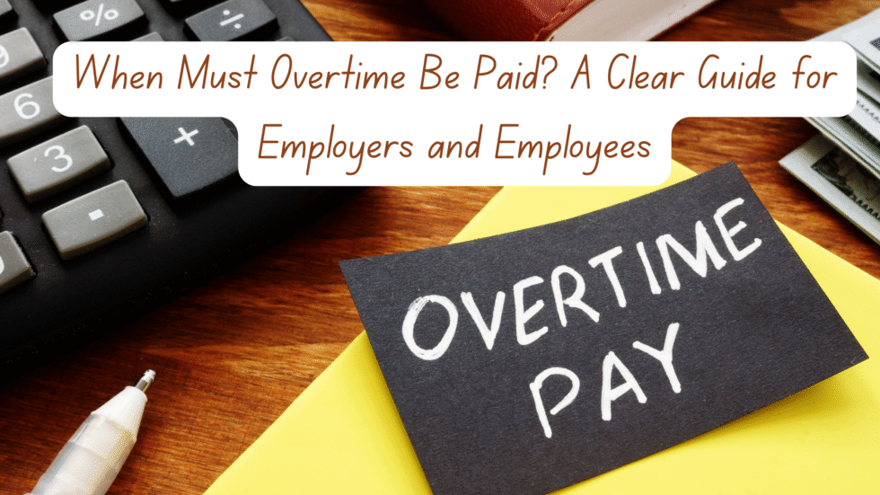 When Must Overtime Be Paid? A Clear Guide for Employers and Employees ...