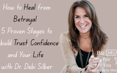 How to Heal from Betrayal: 5 Proven Stages to Rebuild Trust, Confidence, and Your Life with Dr. Debi Silber