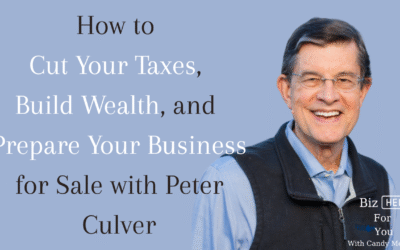 How to Cut Your Taxes, Build Wealth, and Prepare Your Business for Sale with Peter Culver