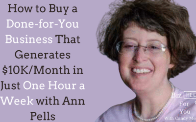 How to Buy a Done-for-You Business That Generates $10K/Month in Just One Hour a Week with Ann Pells