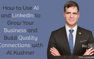 How to Use AI and LinkedIn to Grow Your Business and Build Quality Connections with Al Kushner