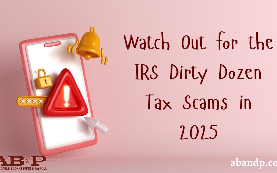 Watch Out for the IRS Dirty Dozen Tax Scams in 2025