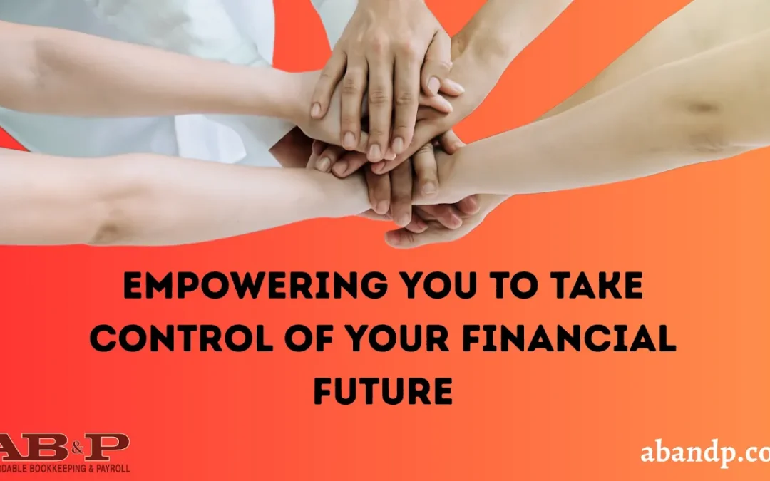 Empowering You to Take Control of Your Financial Future