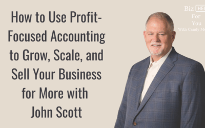 How to Use Profit-Focused Accounting to Grow, Scale, and Sell Your Business for More with John Scott