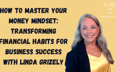 How to Master Your Money Mindset: Transforming Financial Habits for Business Success with Linda Grizely