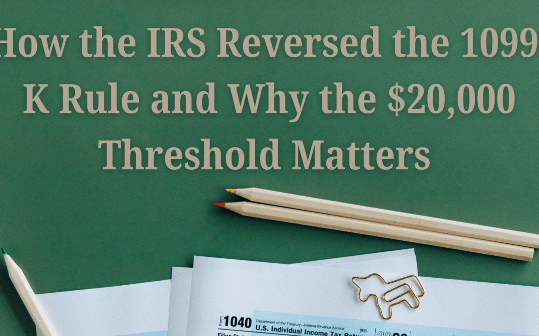 How the IRS Reversed the 1099-K Rule and Why the $20,000 Threshold Matters
