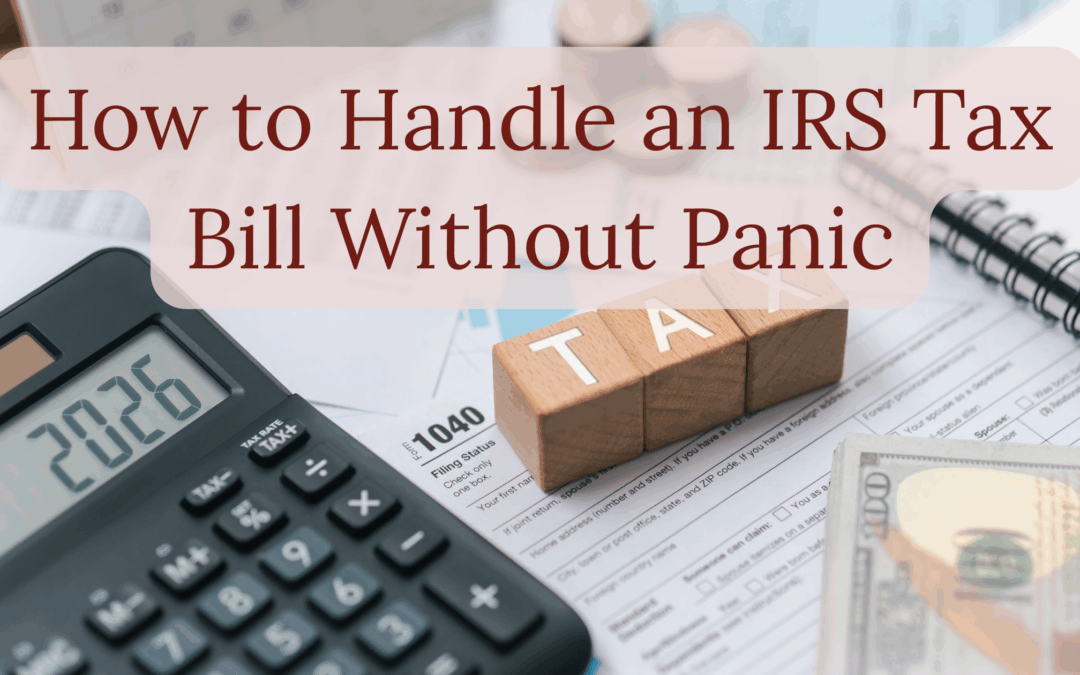 How to Handle an IRS Tax Bill Without Panic