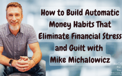 How to Build Automatic Money Habits That Eliminate Financial Stress and Guilt with Mike Michalowicz