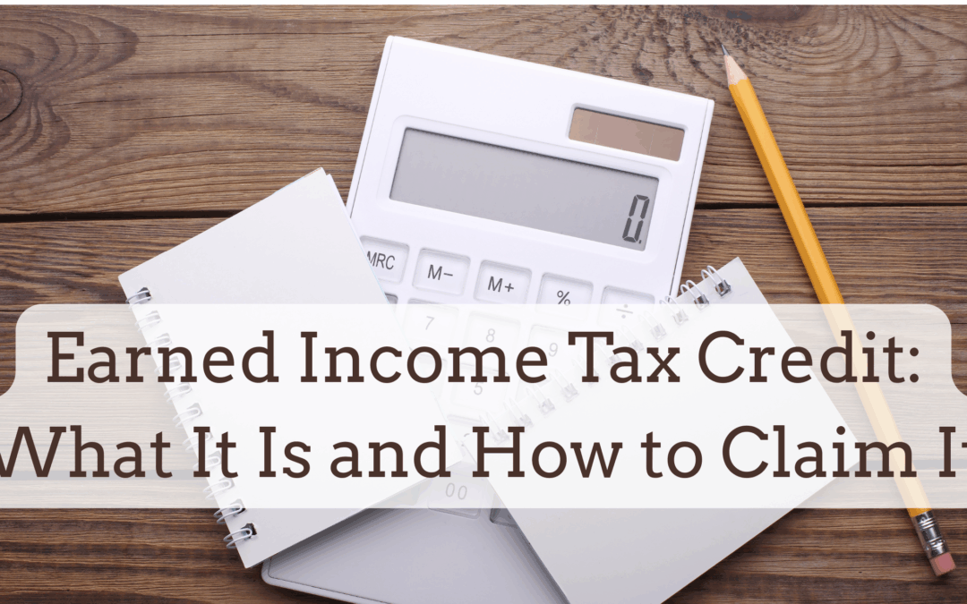 Earned Income Tax Credit: What It Is and How to Claim It