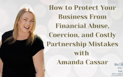 How to Protect Your Business From Financial Abuse, Coercion, and Costly Partnership Mistakes with Amanda Cassar