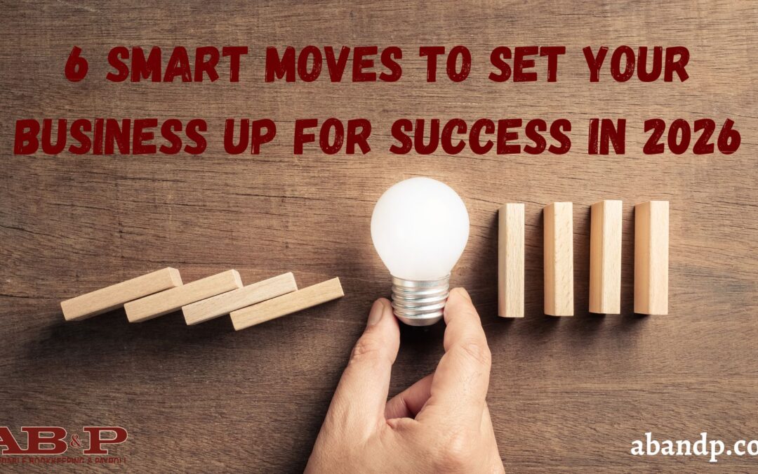 6 Smart Moves to Set Your Business Up for Success in 2026
