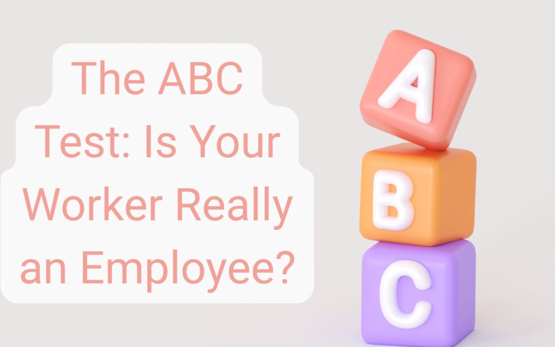 The ABC Test: Is Your Worker Really an Employee?