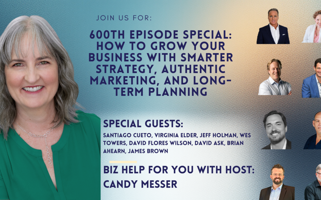 600th Episode Special: How to Grow Your Business with Smarter Strategy, Authentic Marketing, and Long-Term Planning