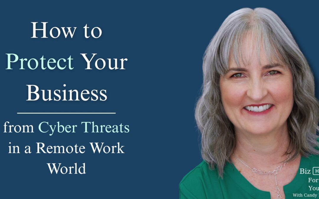 How to Protect Your Business from Cyber Threats in a Remote Work World