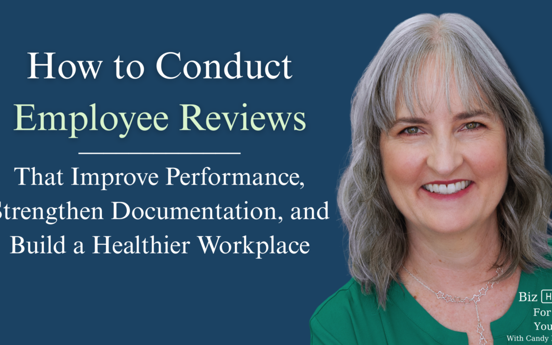 How to Conduct Employee Reviews That Improve Performance, Strengthen Documentation, and Build a Healthier Workplace