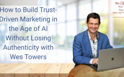 How to Build Trust-Driven Marketing in the Age of AI Without Losing Authenticity with Wes Towers