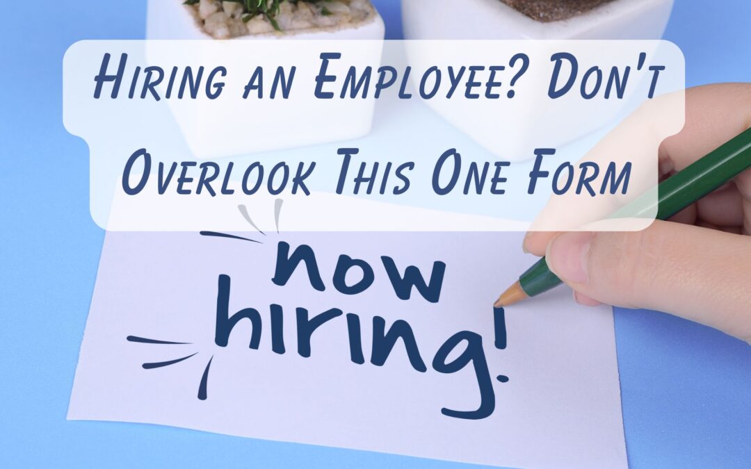Hiring an Employee? Don’t Overlook This One Form
