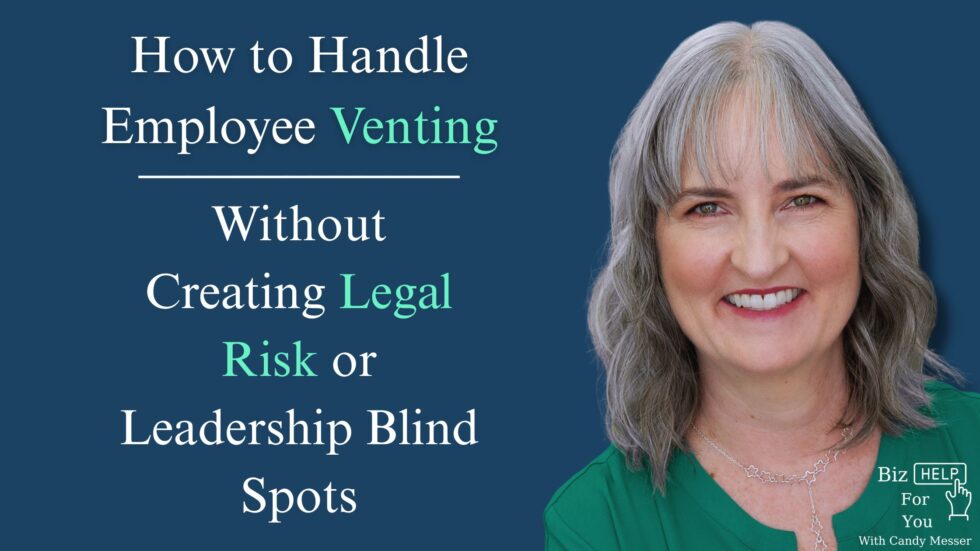 How to Handle Employee Venting Without Creating Legal Risk or Leadership Blind Spots