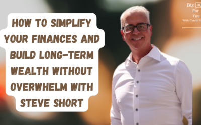 How to Simplify Your Finances and Build Long-Term Wealth Without Overwhelm with Steve Short