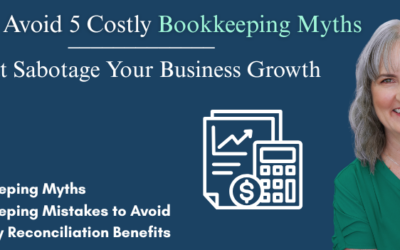 Costly Bookkeeping Myths That Sabotage Your Growth